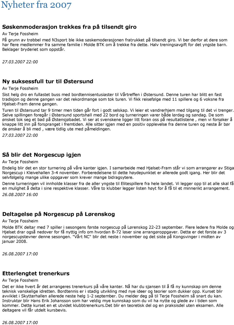 2007 22:00 Ny suksessfull tur til Østersund Sist helg dro en fullastet buss med bordtennisentusiaster til Vårtreffen i Østersund.