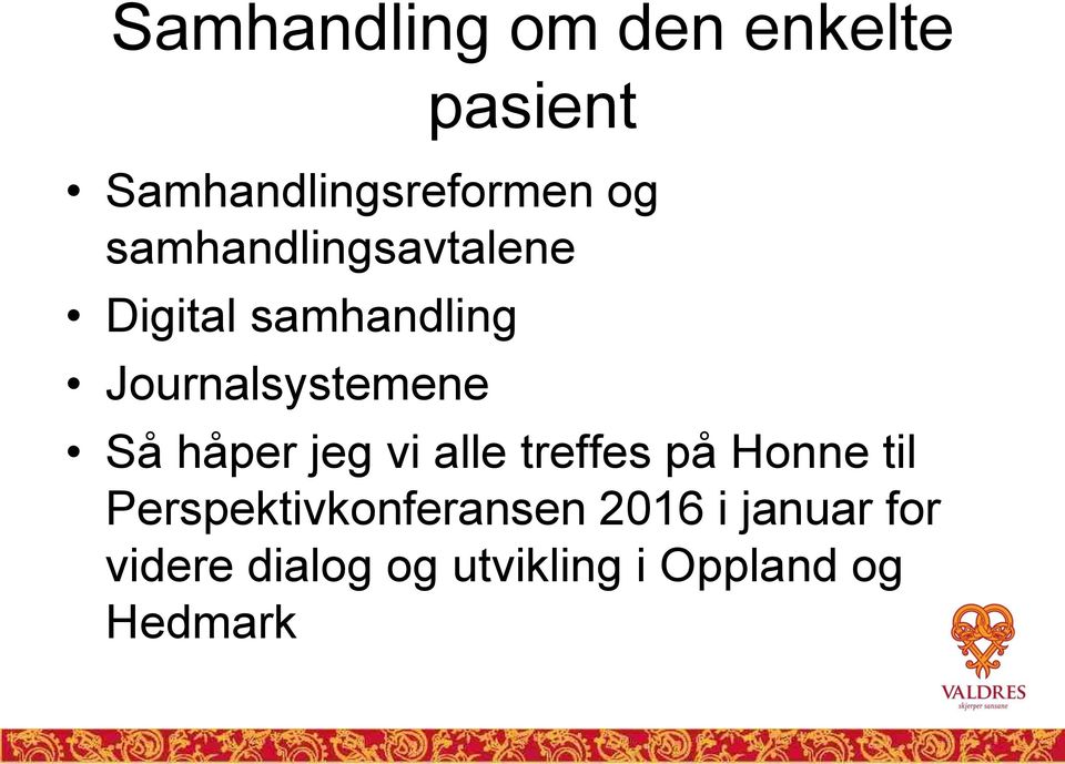 håper jeg vi alle treffes på Honne til Perspektivkonferansen