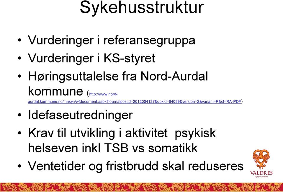 journalpostid=2012004127&dokid=84089&versjon=2&variant=p&ct=ra-pdf) Idefaseutredninger