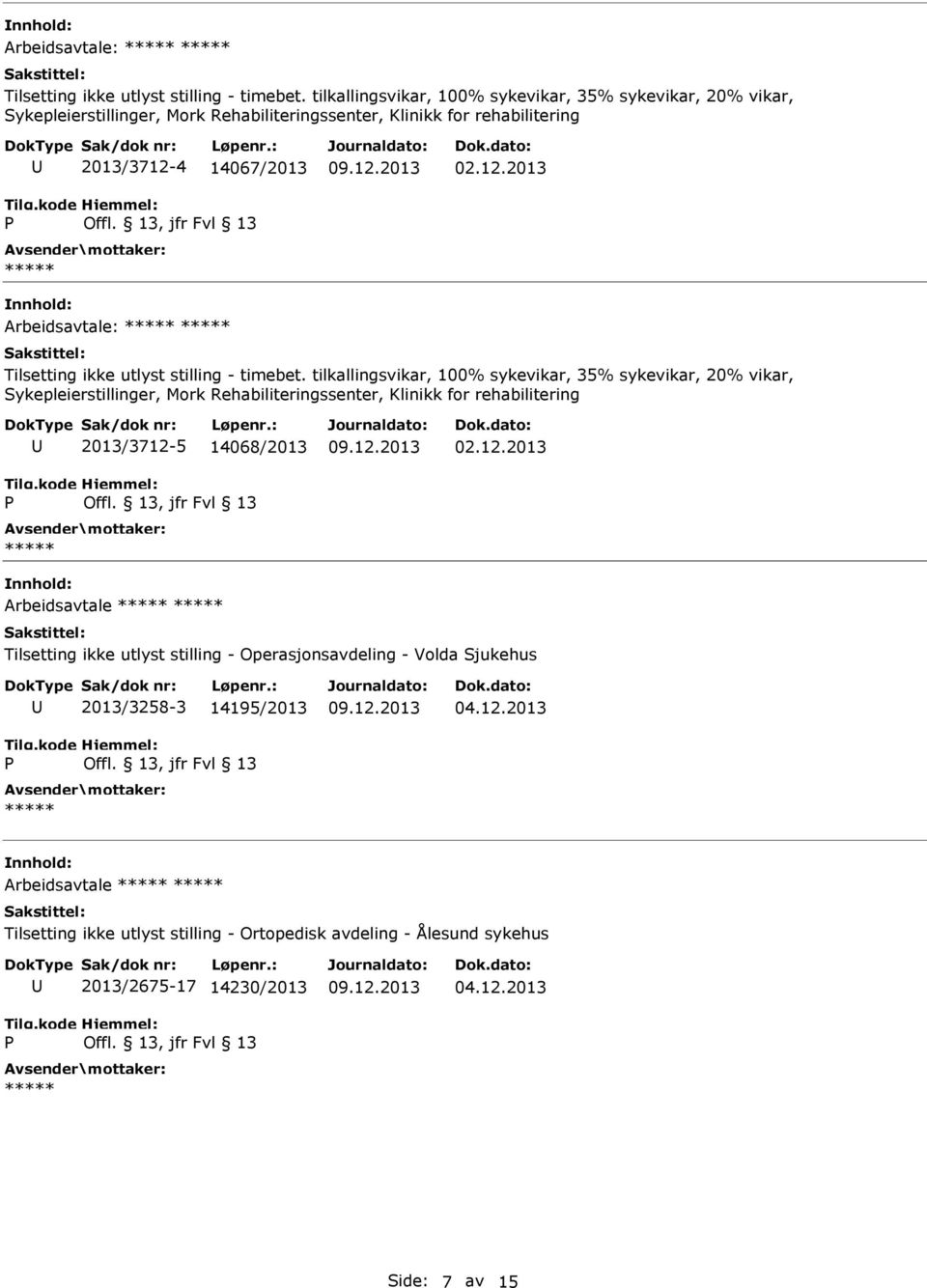 tilkallingsvikar, 100% sykevikar, 35% sykevikar, 20% vikar, Sykepleierstillinger, Mork Rehabiliteringssenter, Klinikk for rehabilitering 2013/3712-5 14068/2013