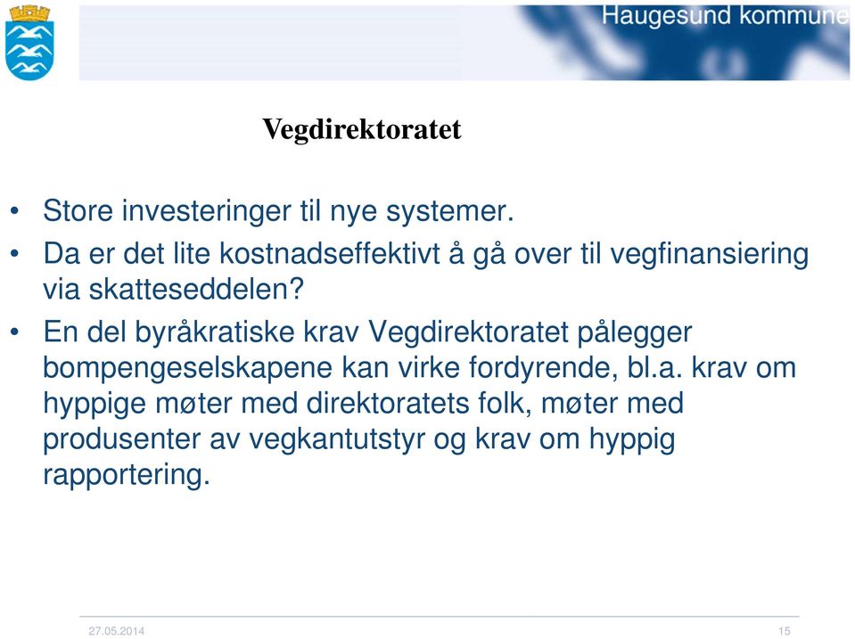 En del byråkratiske krav Vegdirektoratet pålegger bompengeselskapene kan virke fordyrende,