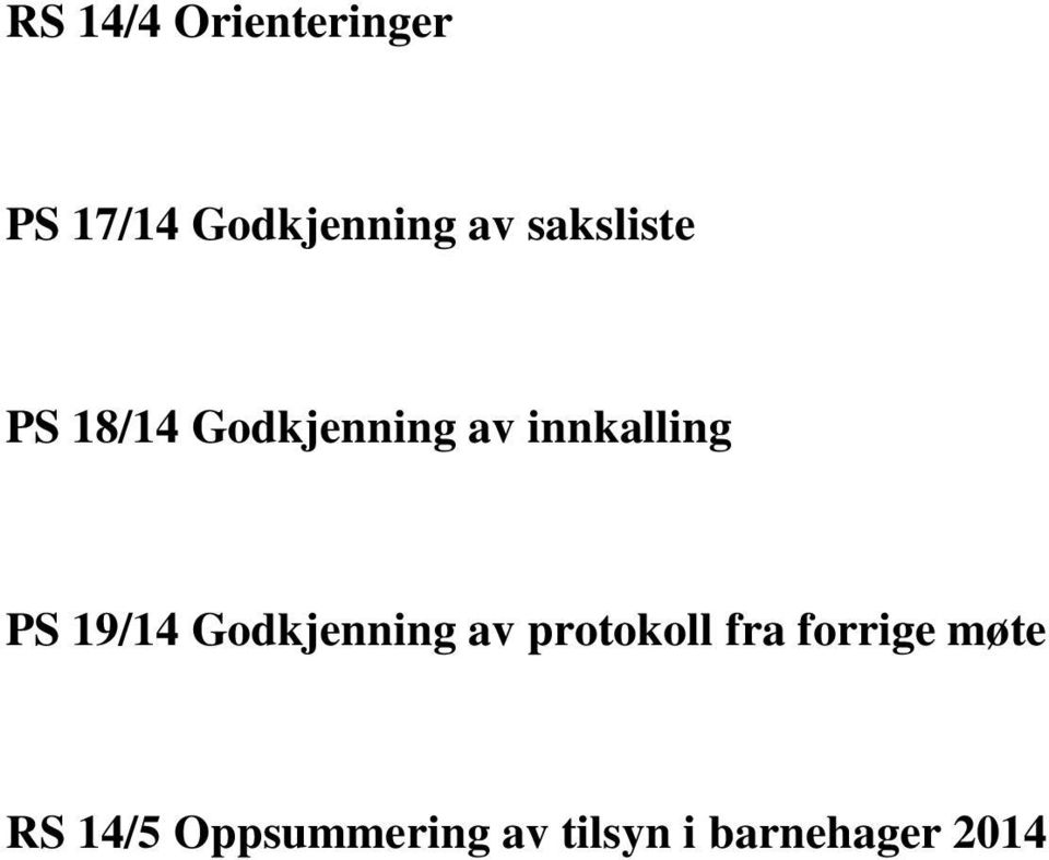 19/14 Godkjenning av protokoll fra forrige møte