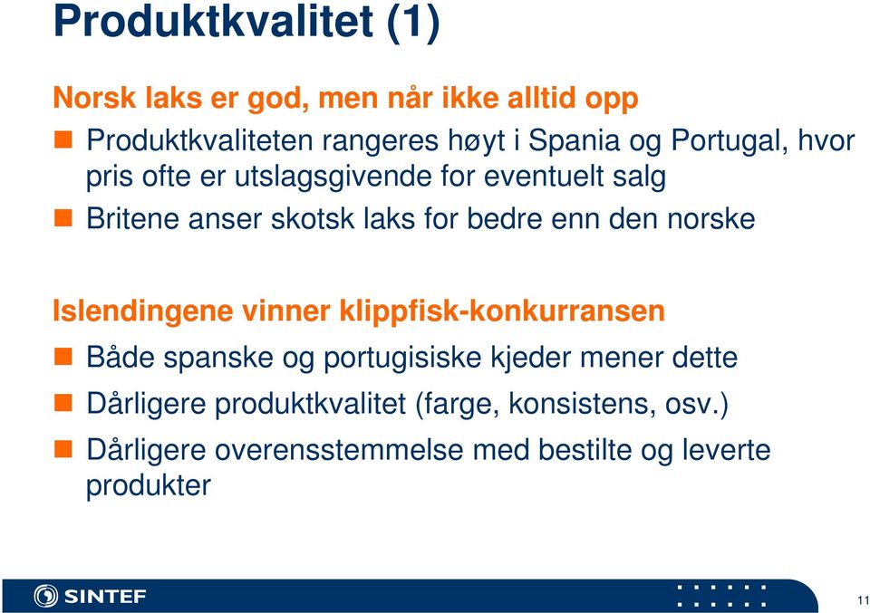 norske Islendingene vinner klippfisk-konkurransen Både spanske og portugisiske kjeder mener dette