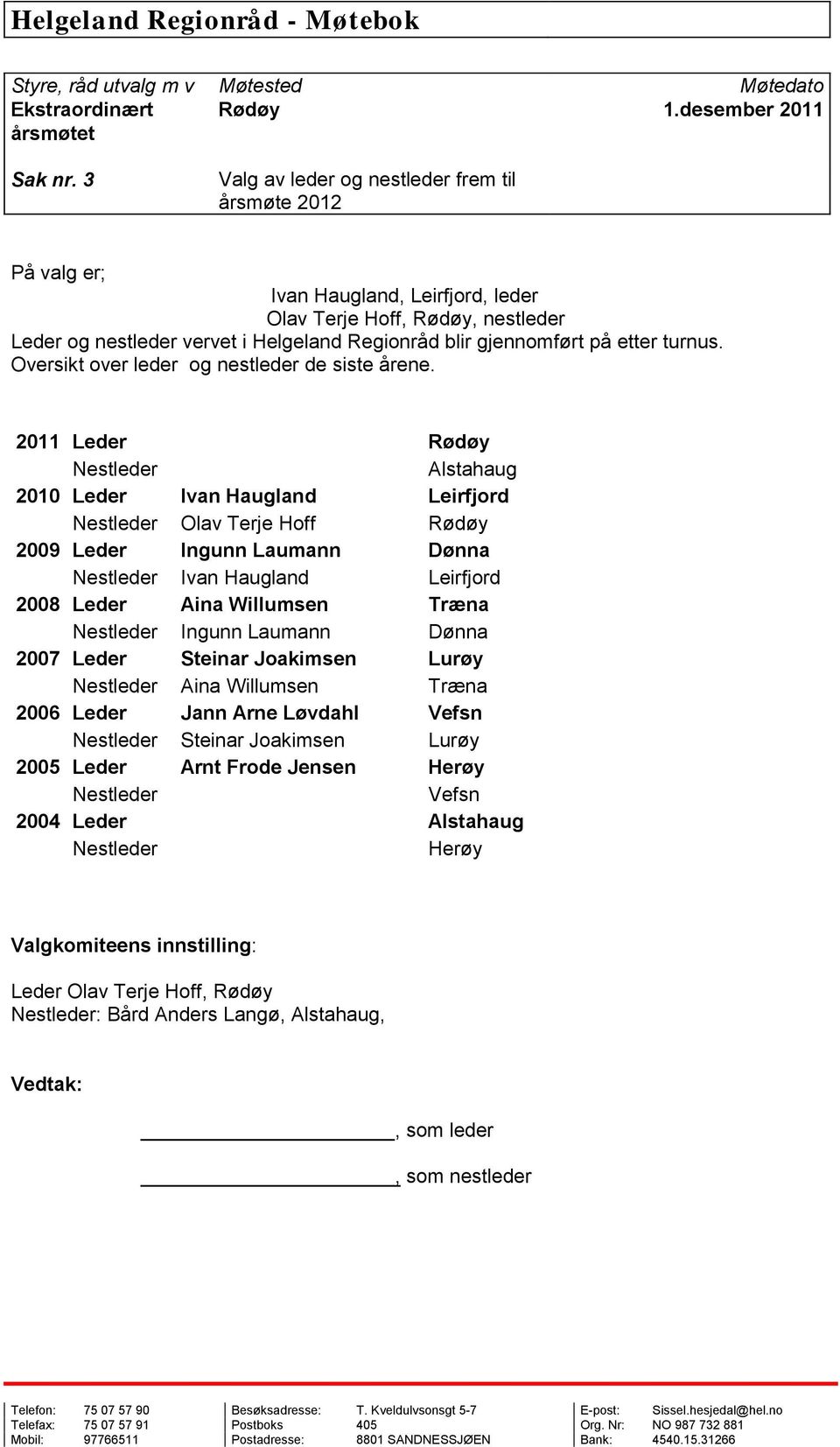 etter turnus. Oversikt over leder og nestleder de siste årene.