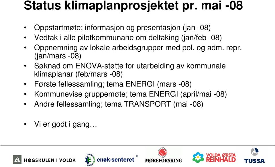 -08) Oppnemning av lokale arbeidsgrupper med pol. og adm. repr.