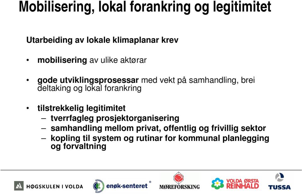 og lokal forankring tilstrekkelig legitimitet tverrfagleg prosjektorganisering samhandling