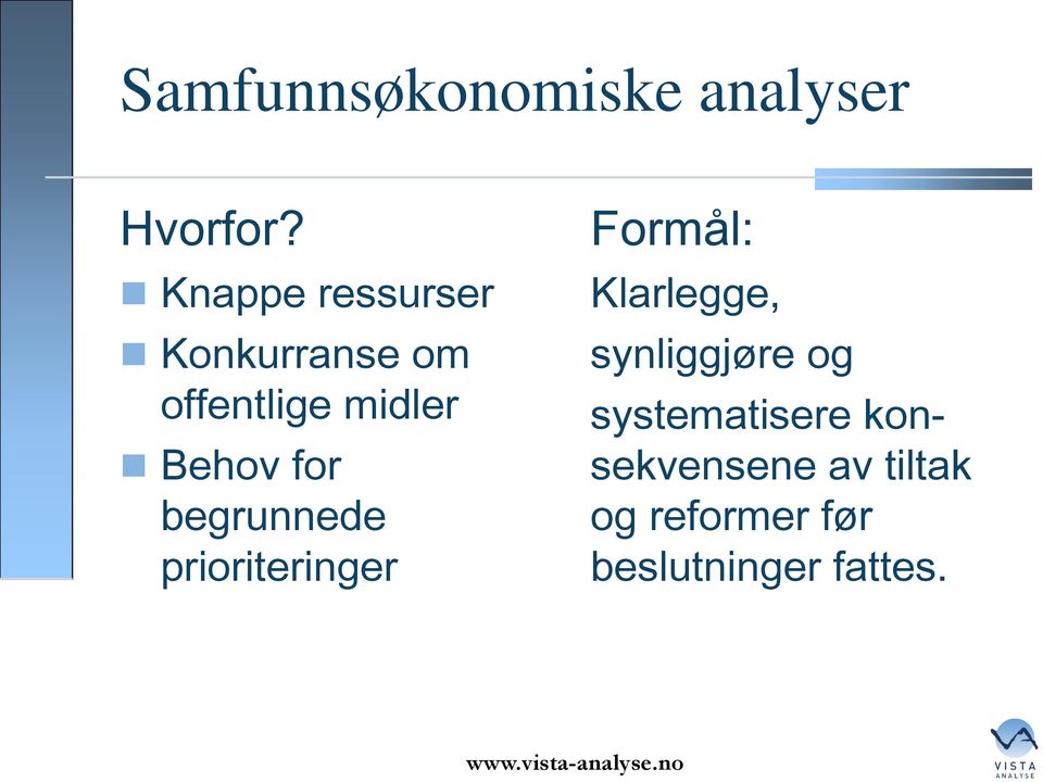 for begrunnede prioriteringer Formål: Klarlegge,