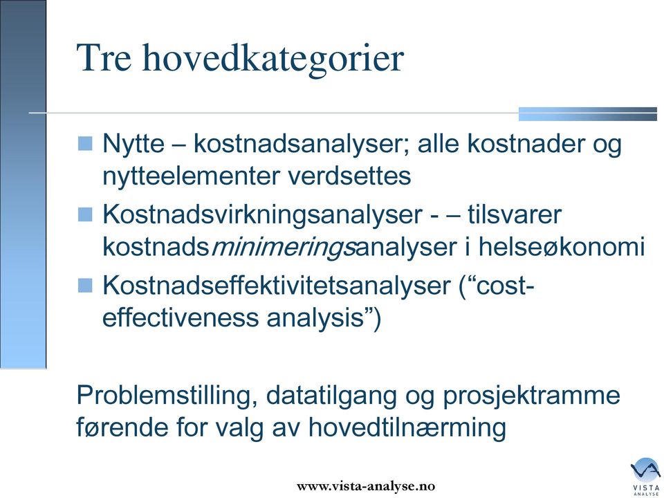 i helseøkonomi Kostnadseffektivitetsanalyser ( costeffectiveness analysis )