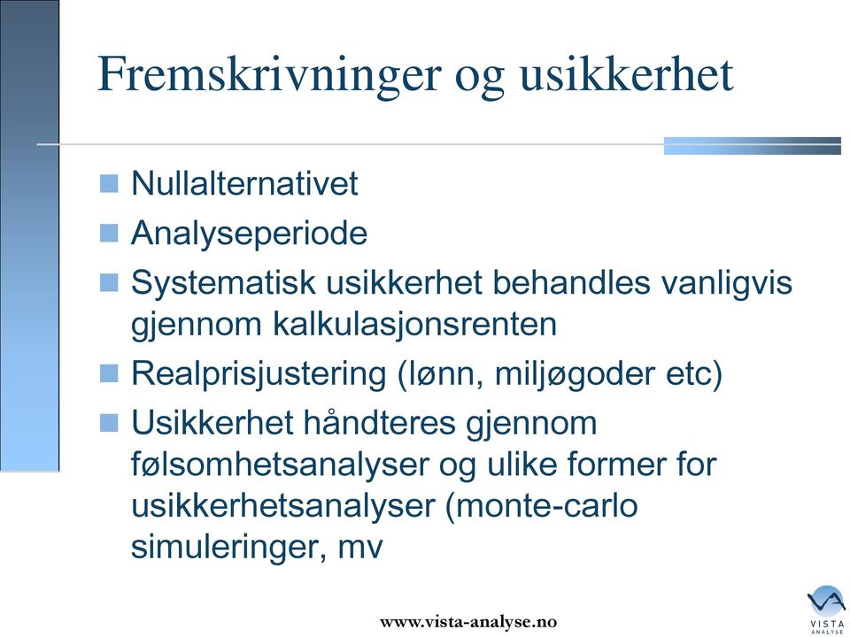 Realprisjustering (lønn, miljøgoder etc) Usikkerhet håndteres gjennom