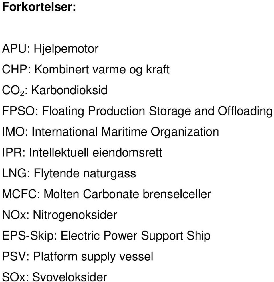 Intellektuell eiendomsrett LNG: Flytende naturgass MCFC: Molten Carbonate brenselceller NOx: