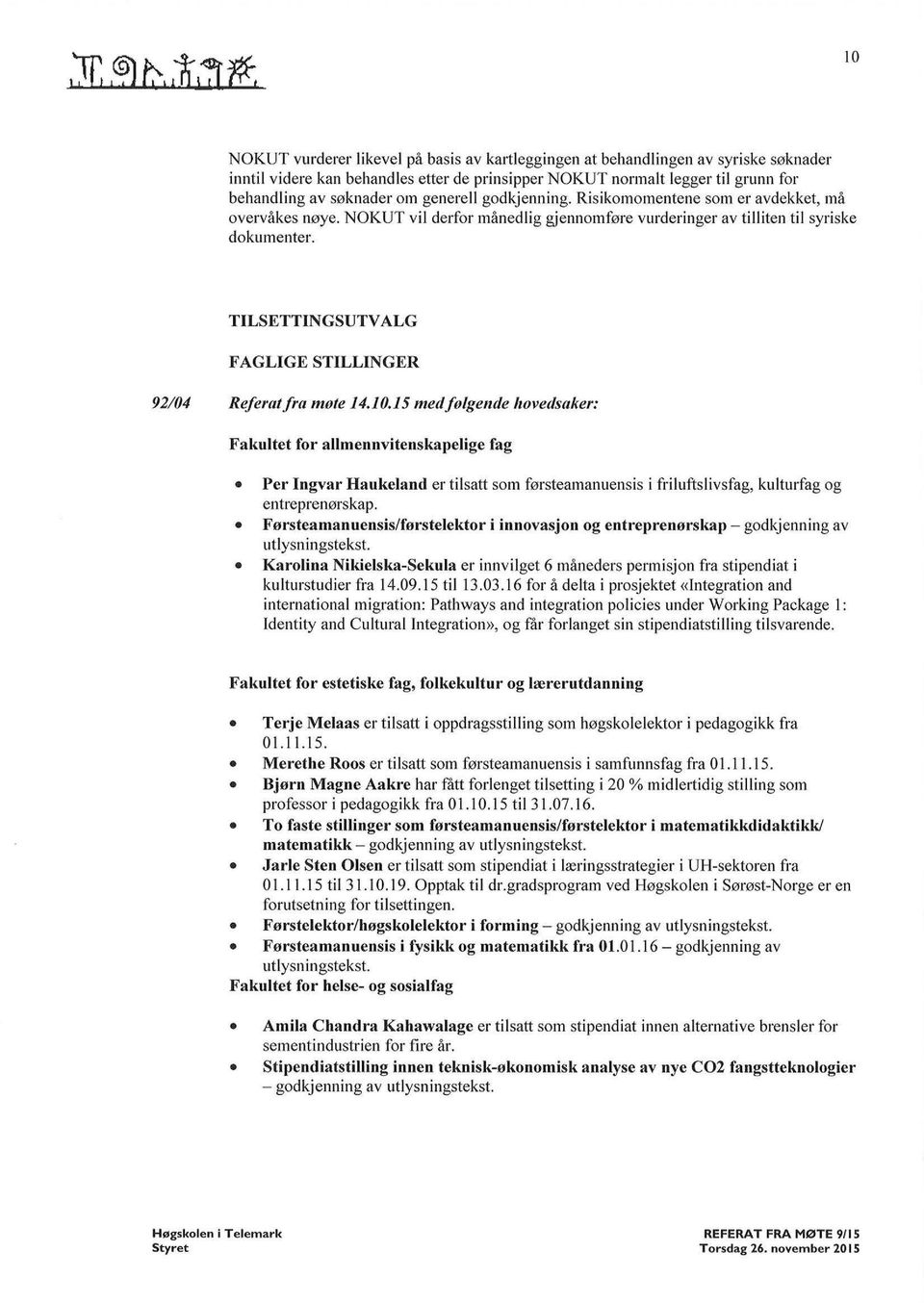TILSETTINGSUTV ALG FAGLIGE STILLINGER 92/04 Referat fra møte 14.10.