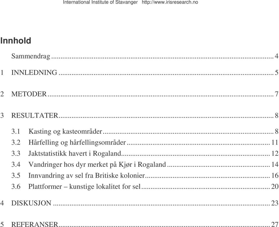 3 Jaktstatistikk havert i Rogaland... 12 3.4 Vandringer hos dyr merket på Kjør i Rogaland... 14 3.