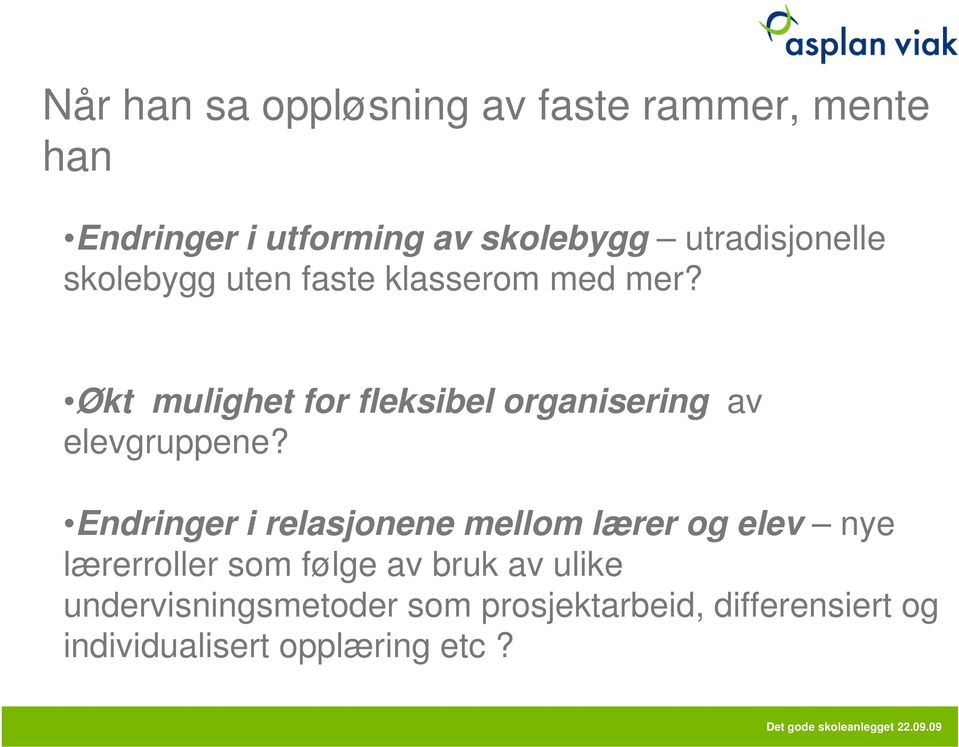 Økt mulighet for fleksibel organisering av elevgruppene?