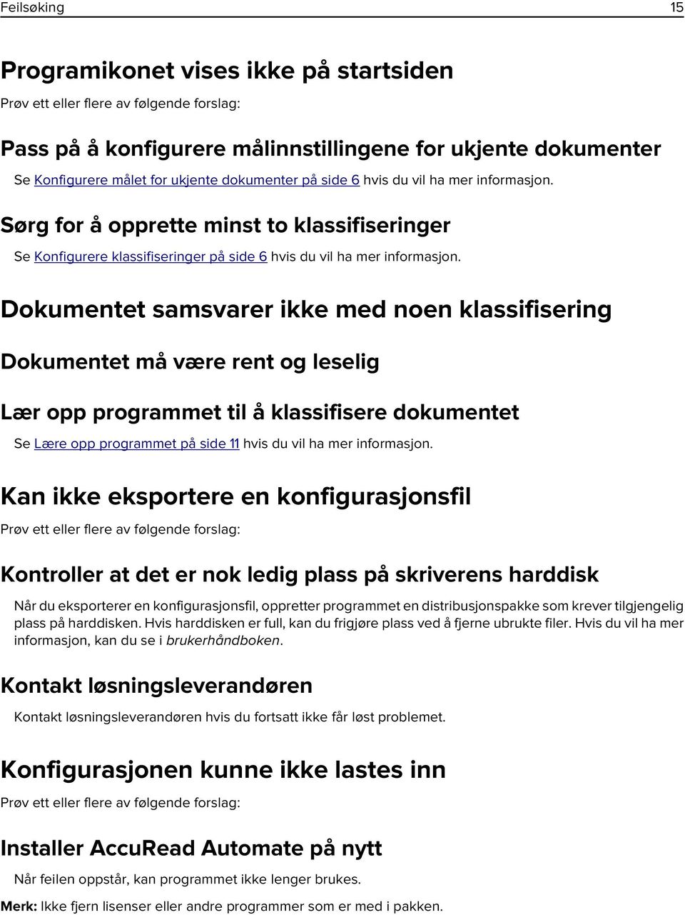 Dokumentet samsvarer ikke med noen klassifisering Dokumentet må være rent og leselig Lær opp programmet til å klassifisere dokumentet Se Lære opp programmet på side 11 hvis du vil ha mer informasjon.