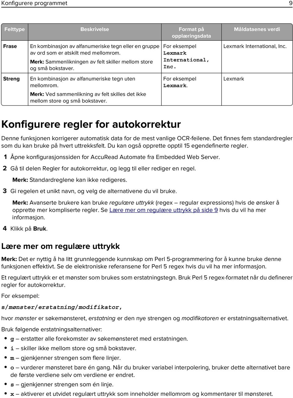 Merk: Ved sammenlikning av felt skilles det ikke mellom store og små bokstaver. For eksempel Lexmark.