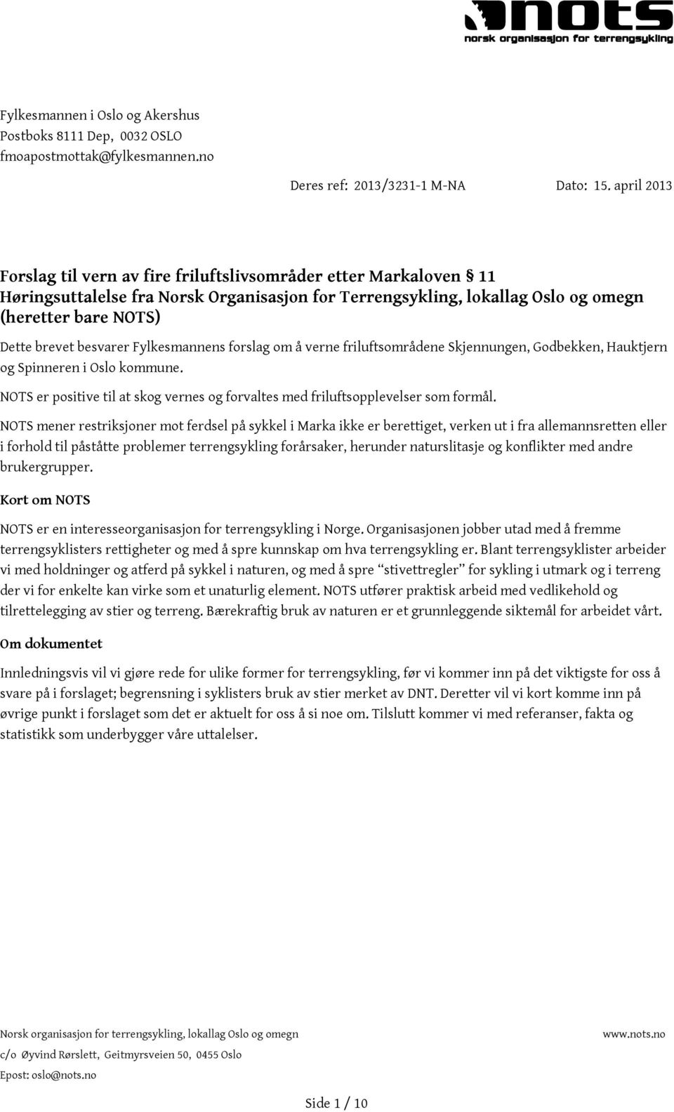 besvarer Fylkesmannens forslag om å verne friluftsområdene Skjennungen, Godbekken, Hauktjern og Spinneren i Oslo kommune.