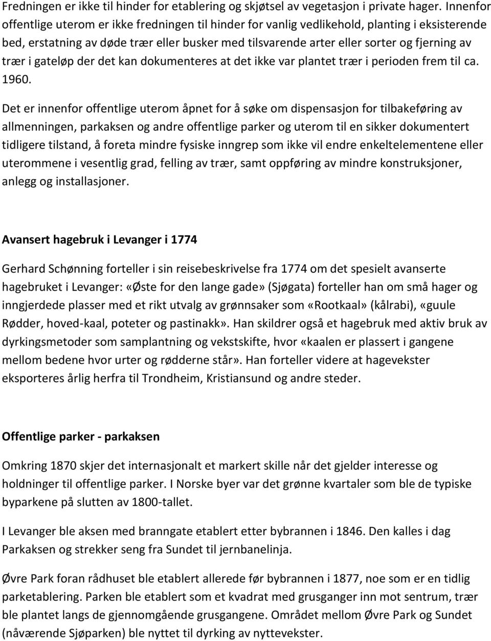 trær i gateløp der det kan dokumenteres at det ikke var plantet trær i perioden frem til ca. 1960.