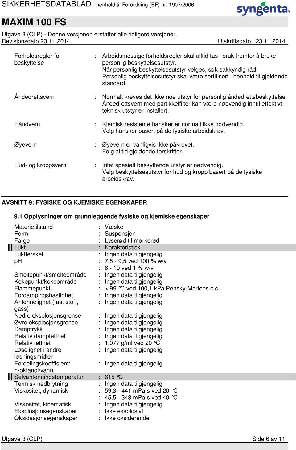 Åndedrettsvern med partikkelfilter kan være nødvendig inntil effektivt teknisk utstyr er installert. Håndvern : Kjemisk resistente hansker er normalt ikke nødvendig.