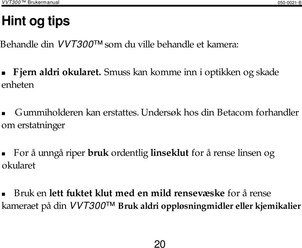 Undersøk hos din Betacom forhandler om erstatninger!