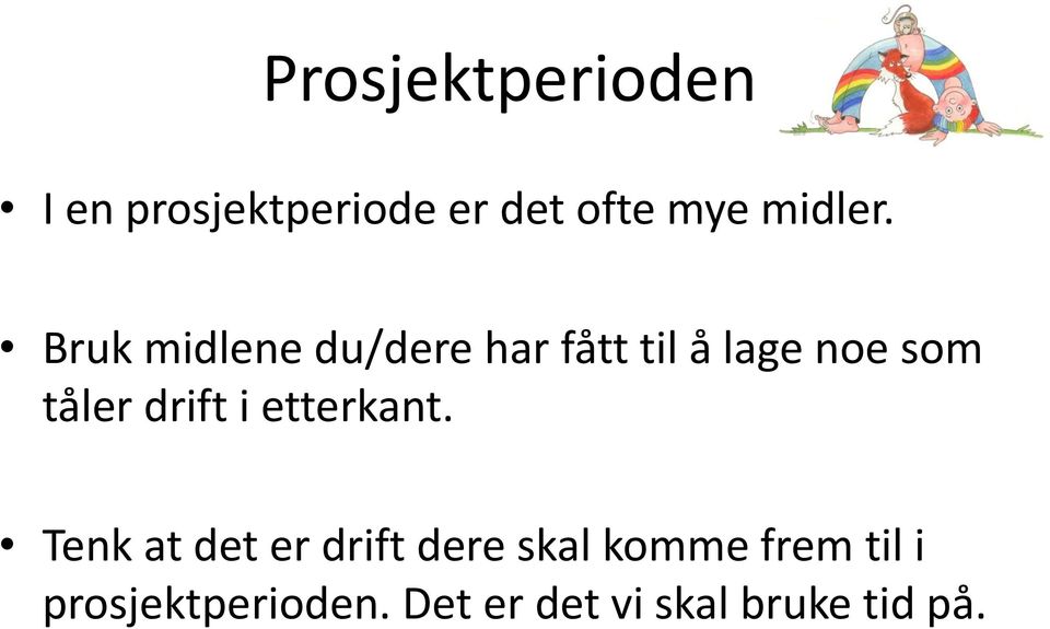 Bruk midlene du/dere har fått til å lage noe som tåler