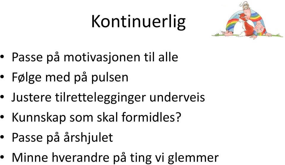 underveis Kunnskap som skal formidles?