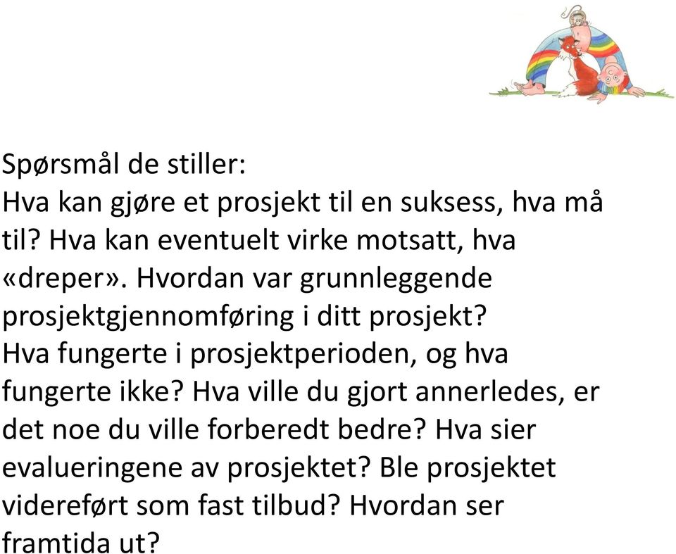 Hvordan var grunnleggende prosjektgjennomføring i ditt prosjekt?