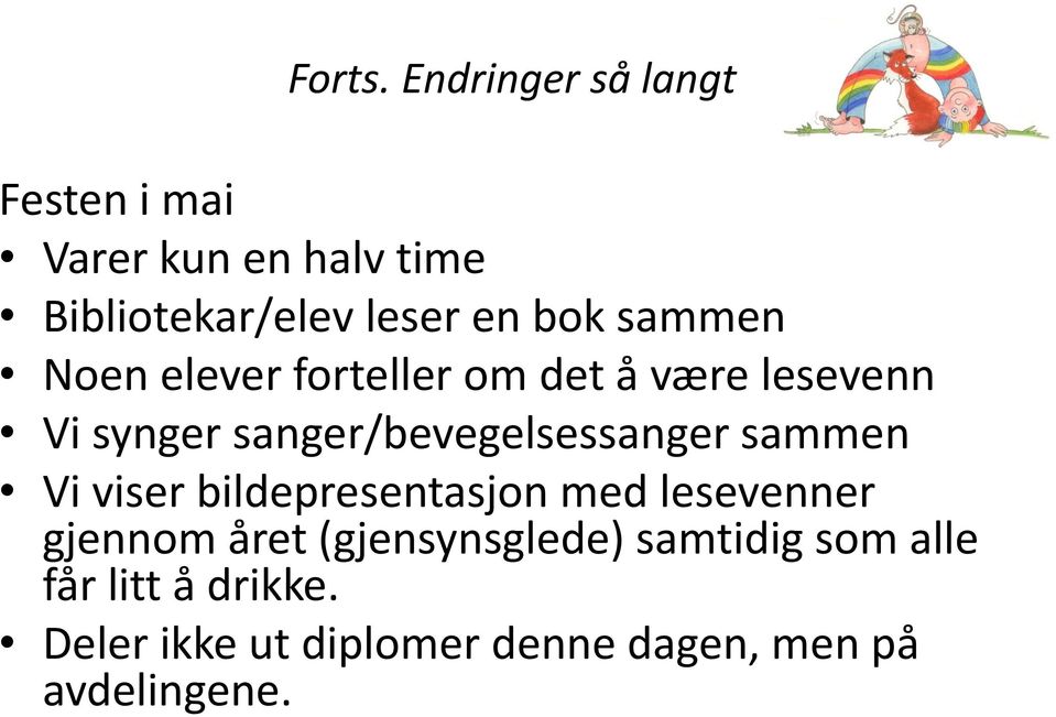 sammen Noen elever forteller om det å være lesevenn Vi synger sanger/bevegelsessanger