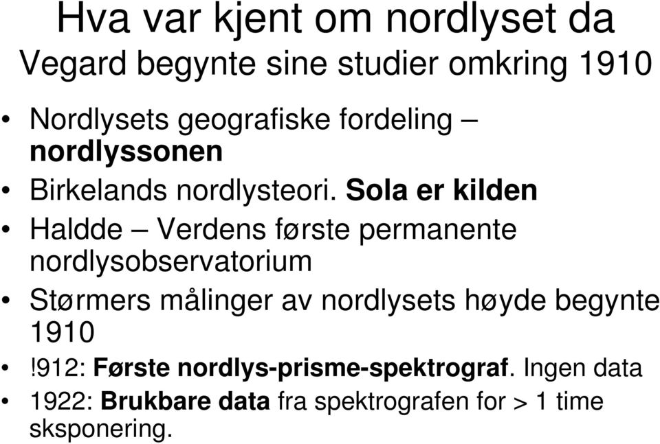 Sola er kilden Haldde Verdens første permanente nordlysobservatorium Størmers målinger av