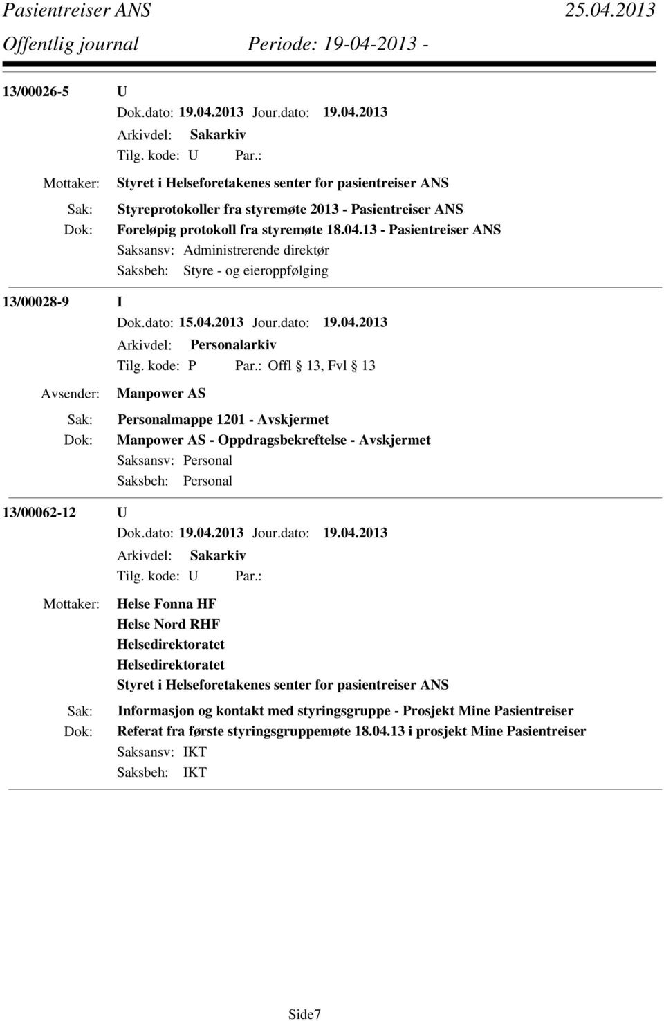 : Offl 13, Fvl 13 Personalmappe 1201 - Avskjermet - Oppdragsbekreftelse - Avskjermet Saksansv: Personal Saksbeh: Personal 13/00062-12 U Helse Fonna HF Helse Nord RHF Helsedirektoratet