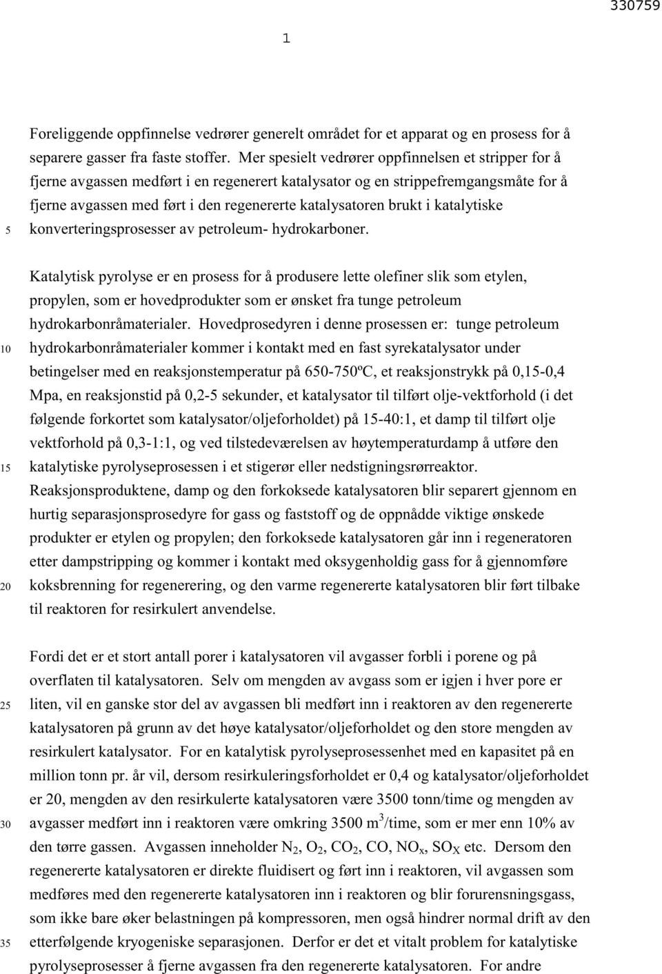 brukt i katalytiske konverteringsprosesser av petroleum- hydrokarboner.