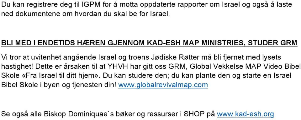 lysets hastighet! Dette er årsaken til at YHVH har gitt oss GRM, Global Vekkelse MAP Video Bibel Skole «Fra Israel til ditt hjem».