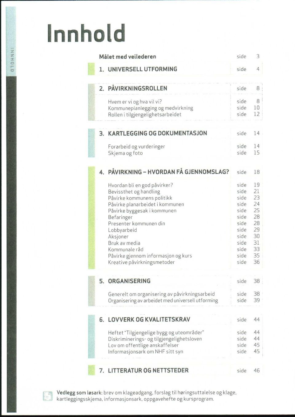 PÅVIRKNING - HVORDAN FÅ GJENNOMSLAG? side 18 Hvordan bli en god påvirker?