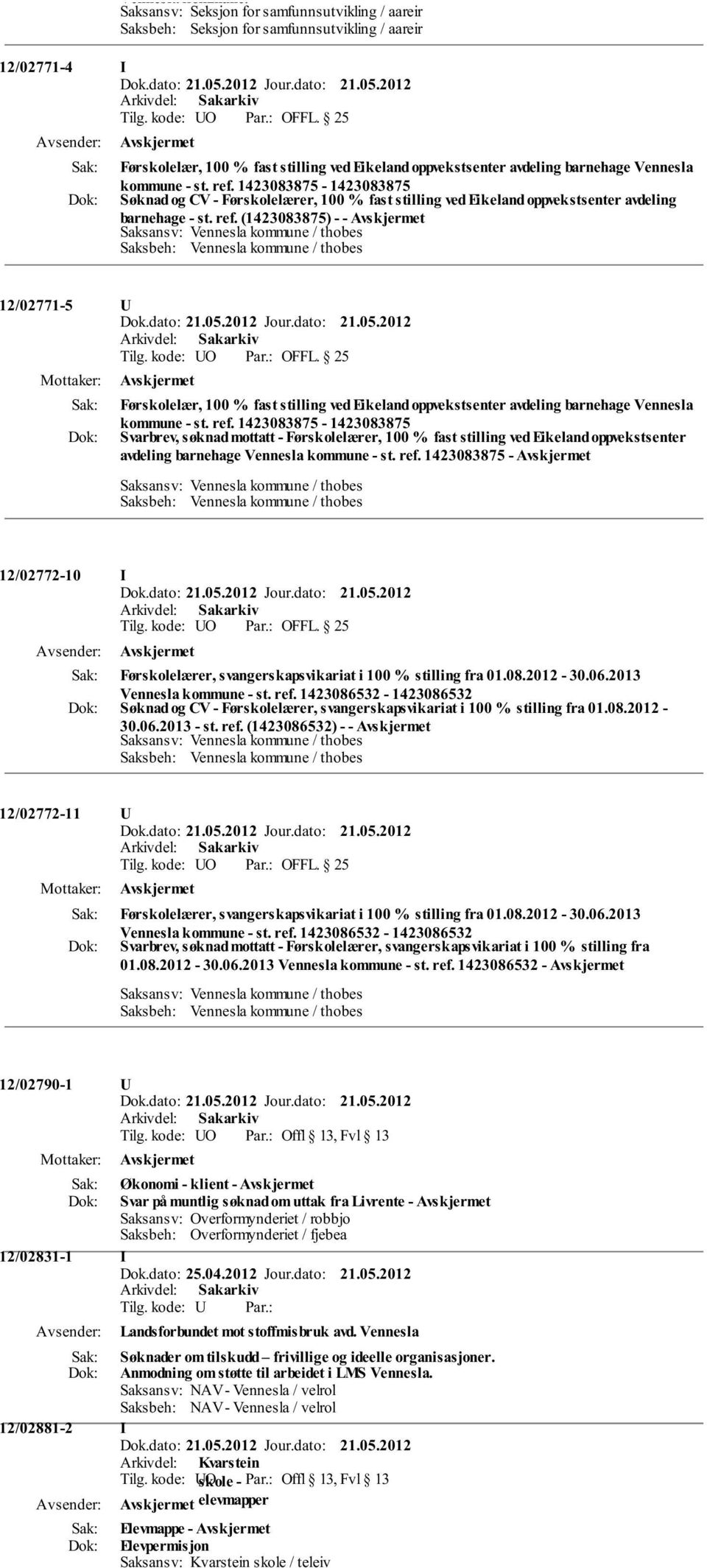 1423083875-1423083875 Søknad og CV - Førskolelærer, 100 % fast stilling ved Eikeland oppvekstsenter avdeling barnehage - st. ref.