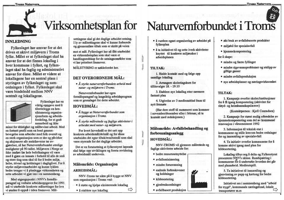 Mâlet er vdere at lokallagene hat en sentral plass styrngen av fylkeslaget og sam ordnngen fylket. Fylkeslaget skal vre bndeledd mellom NNV sentralt og lokallagene.