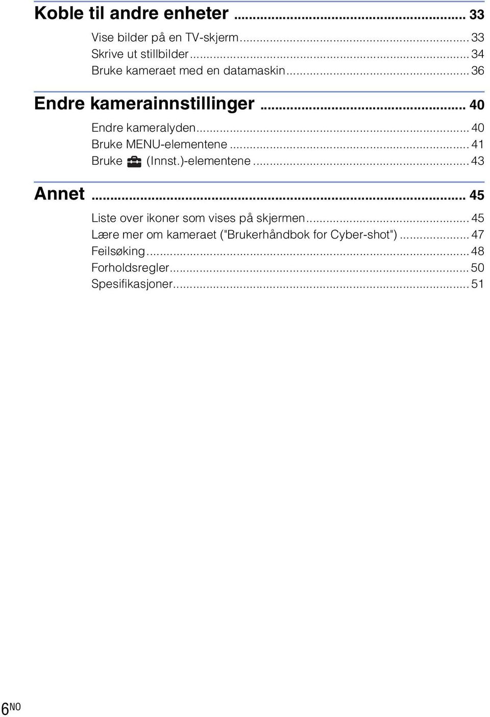 ..40 Bruke MENU-elementene... 4 Bruke (Innst.)-elementene...43 Annet.