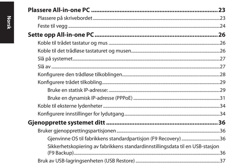 ..29 Bruke en statisk IP-adresse:...29 Bruke en dynamisk IP-adresse (PPPoE)...31 Koble til eksterne lydenheter...34 Konfigurere innstillinger for lydutgang.