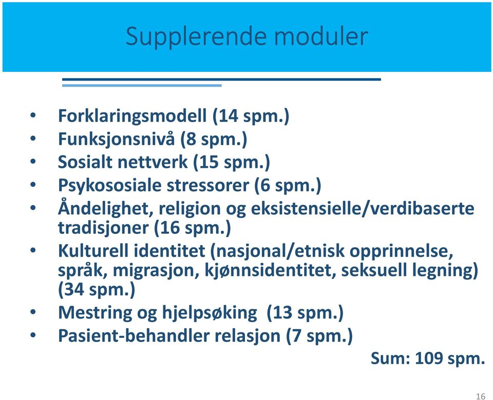 ) Åndelighet, religion og eksistensielle/verdibaserte tradisjoner (16 spm.