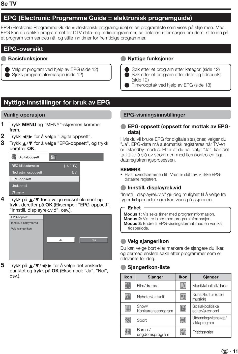 EPG-oversikt E Basisfunksjoner E Velg et program ved hjelp av EPG (side ) E Sjekk programinformasjon (side ) E Nyttige funksjoner E Søk etter et program etter kategori (side ) E Søk etter et program