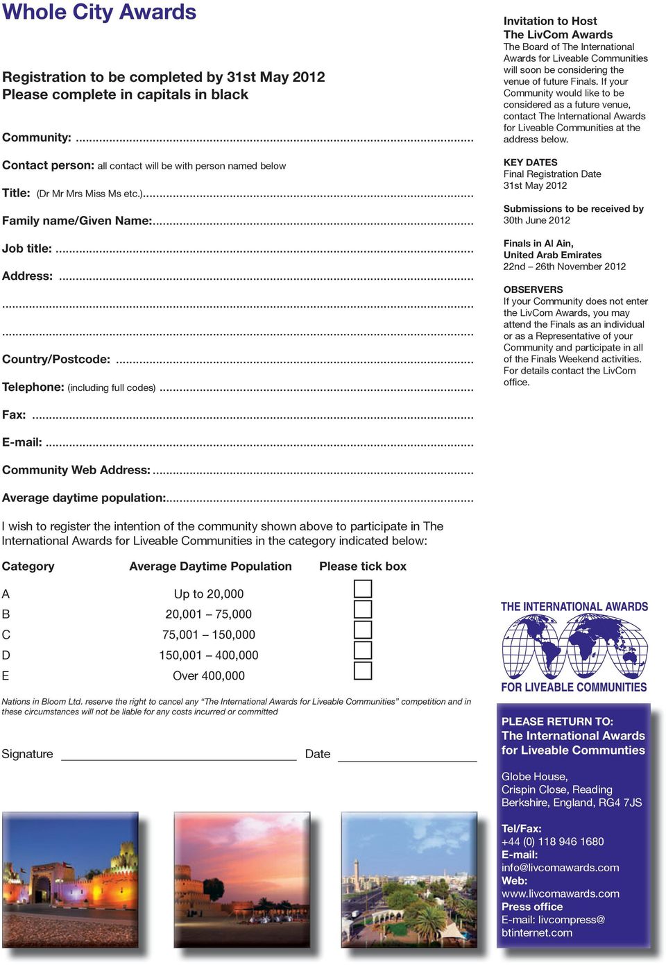 .. Telephone: (including full codes)... Invitation to Host The LivCom Awards The Board of The International Awards for Liveable Communities will soon be considering the venue of future Finals.