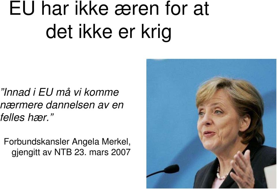 dannelsen av en felles hær.