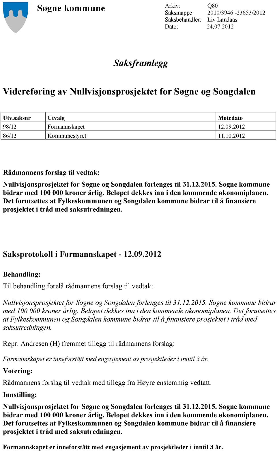 Søgne kommune bidrar med 100 000 kroner årlig. Beløpet dekkes inn i den kommende økonomiplanen.