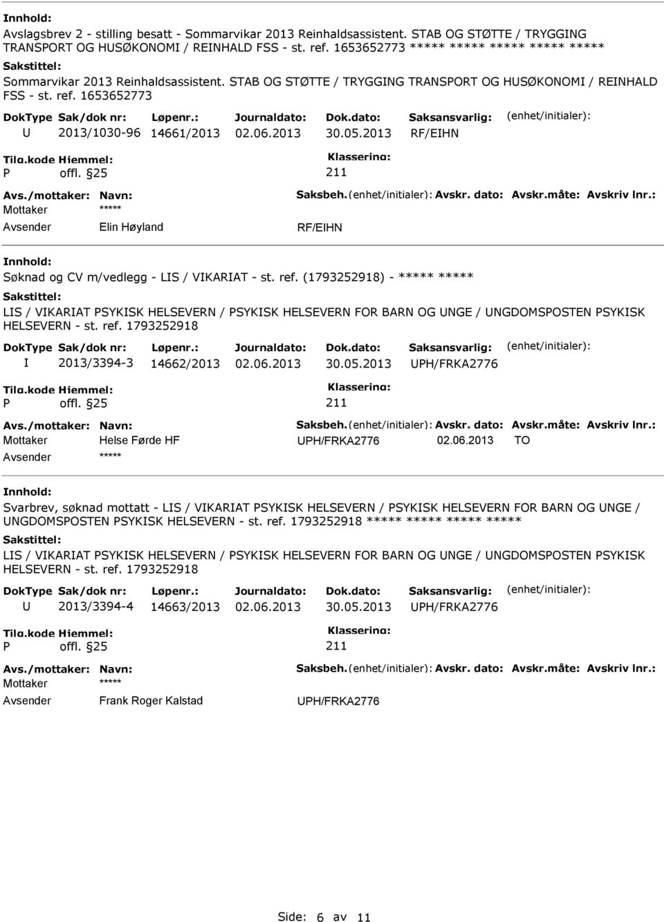 (1793252918) - ***** ***** LIS / VIKARIAT SYKISK HELSEVERN / SYKISK HELSEVERN FOR BARN OG NGE / NGDOMSOSTEN SYKISK HELSEVERN - st. ref. 1793252918 I 2013/3394-3 14662/2013 H/FRKA2776 Avs.