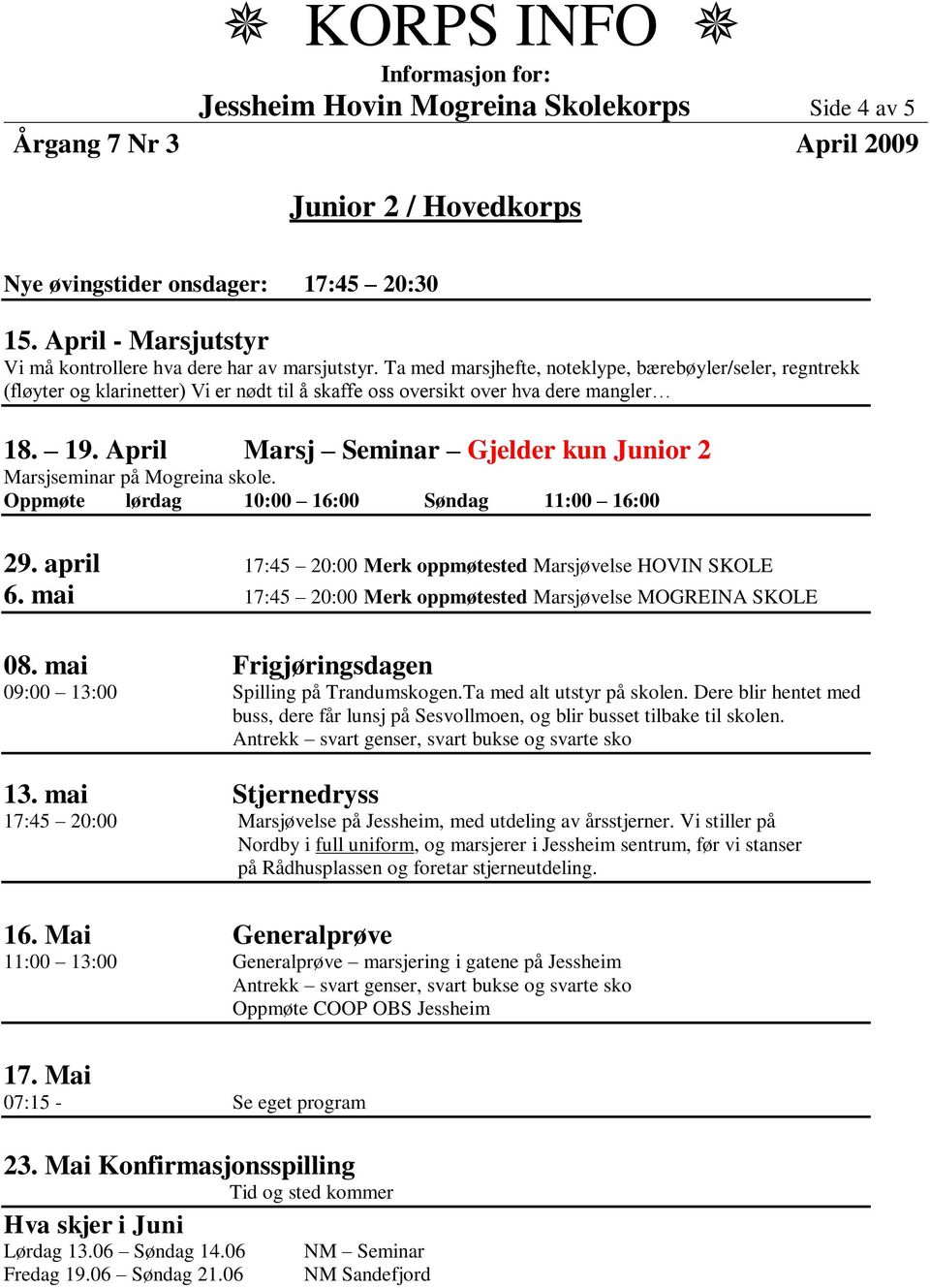 april 17:45 20:00 Merk oppmøtested Marsjøvelse HOVIN SKOLE 6. mai 17:45 20:00 Merk oppmøtested Marsjøvelse MOGREINA SKOLE 08.