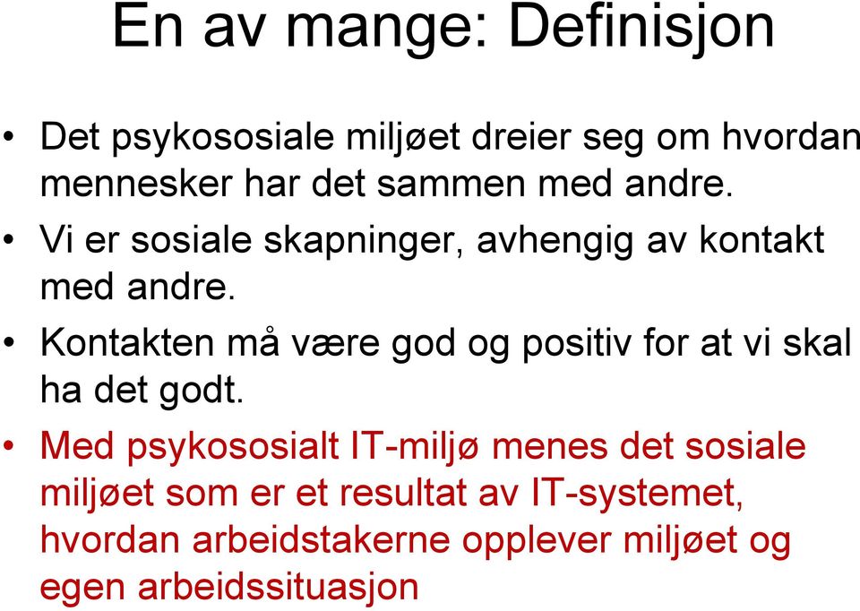 Kontakten må være god og positiv for at vi skal ha det godt.