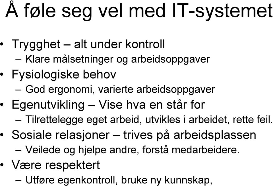 Tilrettelegge eget arbeid, utvikles i arbeidet, rette feil.