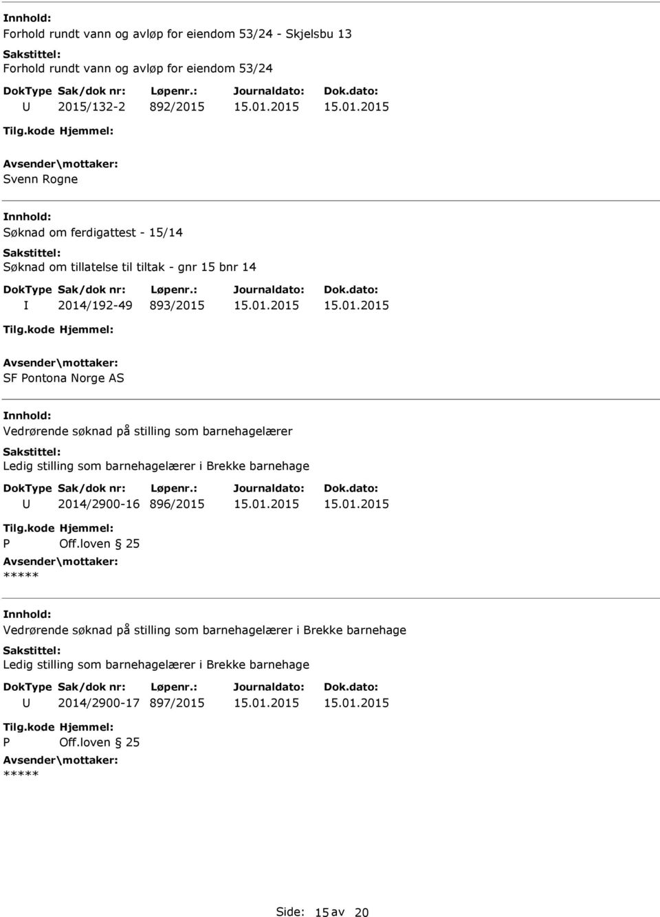 14 2014/192-49 893/2015 SF ontona Norge AS Vedrørende søknad på stilling som barnehagelærer 2014/2900-16