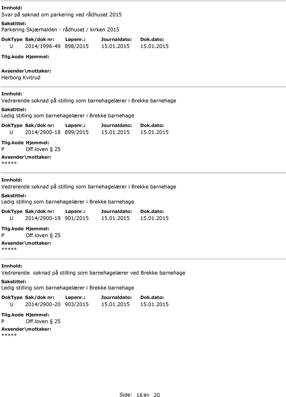 barnehage 2014/2900-18 899/2015 Vedrørende søknad på stilling som barnehagelærer i Brekke barnehage