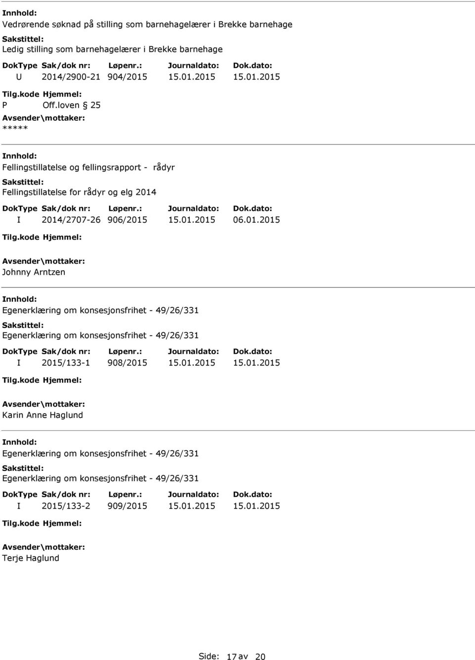 2014/2707-26 906/2015 06.01.2015 Johnny Arntzen Egenerklæring om konsesjonsfrihet - 49/26/331 Egenerklæring om