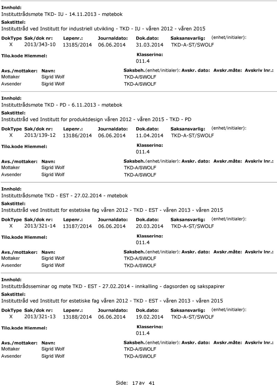 2013 - møtebok nstituttråd ved nstitutt for produktdesign våren 2012 - våren 2015 - TKD - PD 2013/139-12 13186/2014 11.04.2014 TKD-A-ST/SWOLF 011.