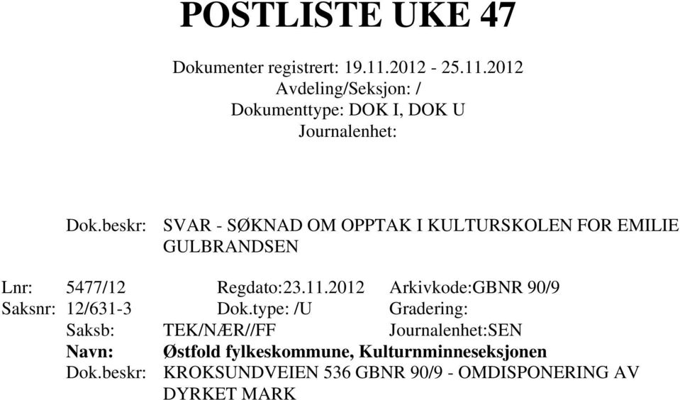 type: /U Gradering: Saksb: TEK/NÆR//FF SEN Østfold fylkeskommune,
